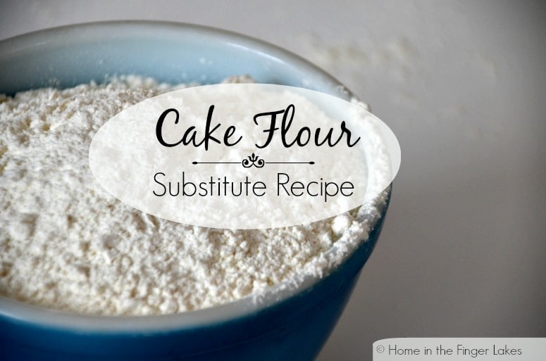 Cake Flour Substitute Recipe -Home in the Finger Lakes